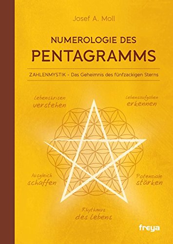 Numerologie des Pentagramms: Zahlenmystik - das Geheimnis des fünfzackigen Sterns von Freya