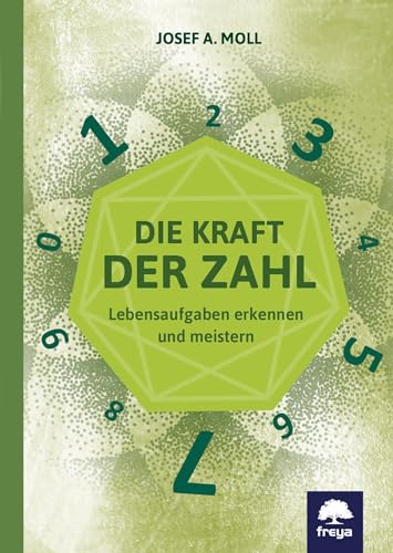 Die Kraft der Zahl: Lebensaufgaben erkennen und meistern von Freya Verlag