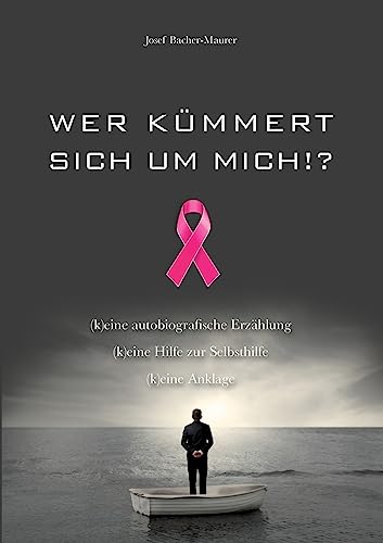 Wer kümmert sich um mich!?: (k)eine autobiografische Erzählung (k)eine Hilfe zur Selbsthilfe (k)eine Anklage von tredition