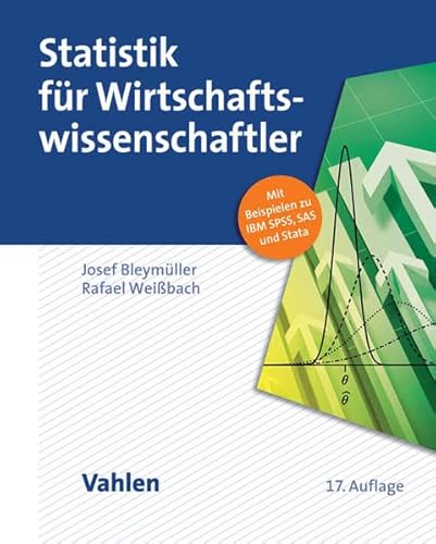 Statistik für Wirtschaftswissenschaftler: Mit Beispielen zu IBM SPSS, SAS und Stata