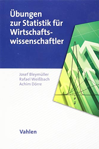 Übungen zur Statistik für Wirtschaftswissenschaftler von Vahlen Franz GmbH