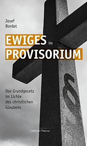 Ewiges im Provisorium: Das Grundgesetz im Lichte des christlichen Glaubens