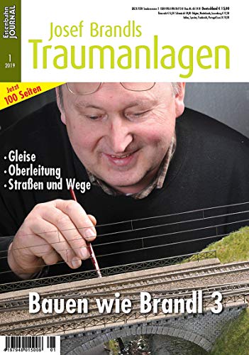 Bauen wie Brandl - Teil 3 - Gleise, Oberleitungen, Straßen und Wege - Eisenbahn Journal Josef Brandls Traumanlagen 1-2019