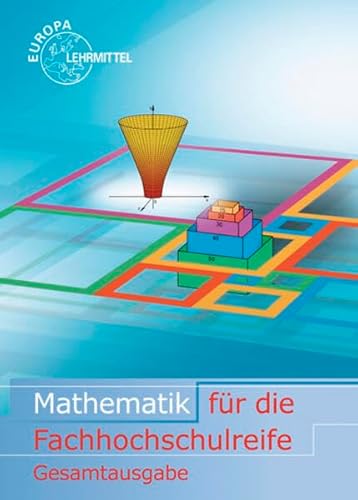 Mathematik für die Fachhochschulreife Gesamtband: mit Beilage GTR von Europa-Lehrmittel