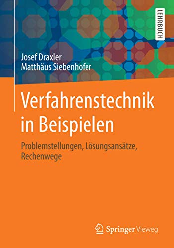 Verfahrenstechnik in Beispielen: Problemstellungen, Lösungsansätze, Rechenwege von Springer Vieweg