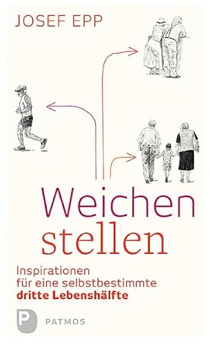 Weichen stellen - Inspirationen für eine selbstbestimmte dritte Lebenshälfte