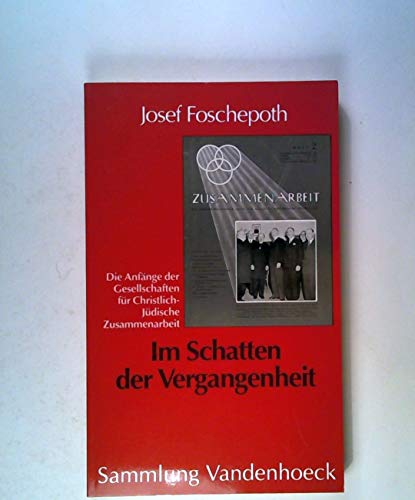 Im Schatten der Vergangenheit. Die Anfänge der Gesellschaften für Christlich-jüdische Zusammenarbeit Im Schatten der Vergangenheit. Die Anfänge der Gesellschaften für Christlich-jüdische Zusammenarbeit von Vandenhoeck & Ruprecht