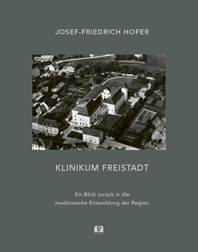 Klinikum Freistadt: Ein Blick zurück in die medizinische Entwicklung der Region