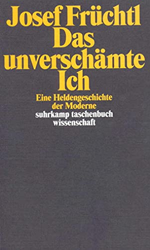 Das unverschämte Ich: Eine Heldengeschichte der Moderne (suhrkamp taschenbuch wissenschaft) von Suhrkamp Verlag AG