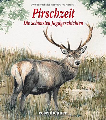 Pirschzeit - Die schönsten Jagdgeschichten von Rosenheimer Verlagshaus
