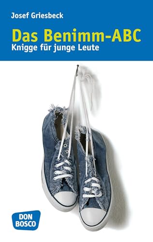 Das Benimm-ABC: Knigge für junge Leute von Don Bosco