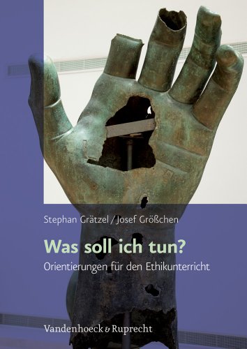 Was soll ich tun?: Orientierungen für die ethische Reflexion: Orientierungen für den Ethikunterricht der Oberstufe