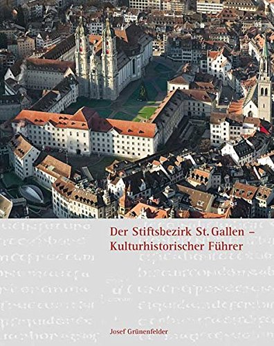 Der Stiftsbezirk St. Gallen - Kulturhistorischer Führer von Fink, Josef
