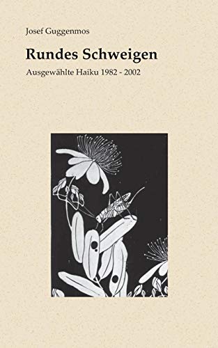 Rundes Schweigen: Ausgewählte Haiku 1982-2002