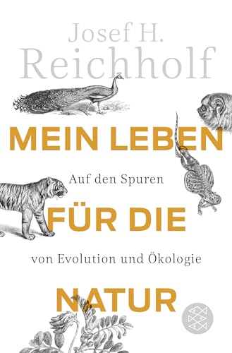 Mein Leben für die Natur: Auf den Spuren von Evolution und Ökologie