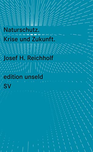 Naturschutz: Krise und Zukunft (edition unseld) von Suhrkamp Verlag AG