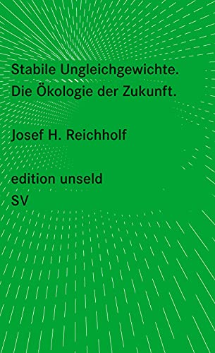 Stabile Ungleichgewichte: Die Ökologie der Zukunft (edition unseld) von Suhrkamp Verlag AG