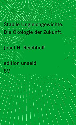 Stabile Ungleichgewichte: Die Ökologie der Zukunft (edition unseld)