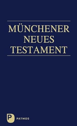 Münchener Neues Testament: Studienübersetzung Münchener Neues Testament: Studienübersetzung von Patmos-Verlag