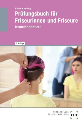 Prüfungsbuch für Friseurinnen und Friseure: lernfeldorientiert