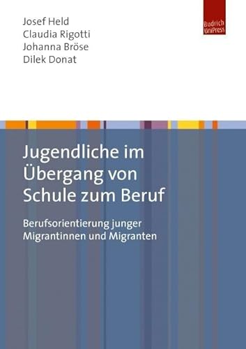 Jugendliche im Übergang von Schule zum Beruf: Berufsorientierung junger Menschen mit Migrationsgeschichte Jugendliche im Übergang von Schule zum Beruf: Berufsorientierung junger Menschen mit Migrationsgeschichte