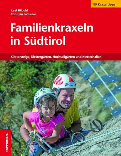 Familienkraxeln in Südtirol: Klettersteige, Klettergärten, Hochseilgärten und Kletterhallen