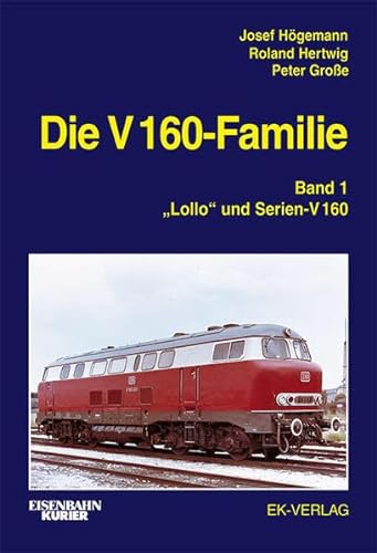 Die V 160-Familie: Band 1: "Lollo" und Serien-V 160 (EK-Baureihenbibliothek) von Ek-Verlag GmbH