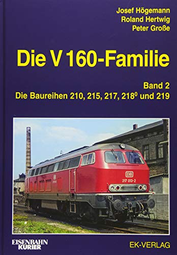 Die V 160-Familie: Band 2: Die Baureihen 210, 215, 217, 218.0 und 219 (EK-Baureihenbibliothek) von Ek-Verlag GmbH