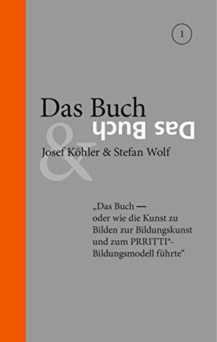 Das Buch: Das Buch - oder wie die Kunst zu Bilden zur Bildungskunst und zum PRRITTI-Bildungsmodell führte. Wollen wir glücklich sein, müssen wir ... erlangen, uns anerkannt und zugehörig fühlen. von Books on Demand