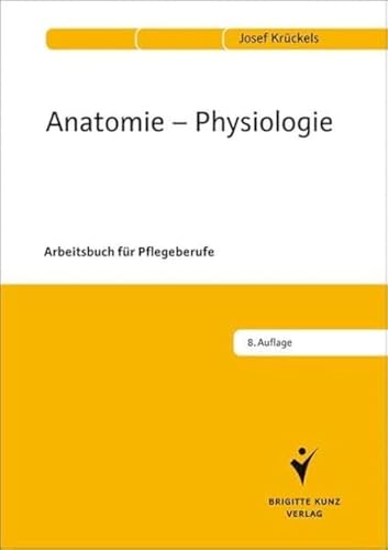 Anatomie - Physiologie: Arbeitsbuch für Pflegeberufe von Schlütersche