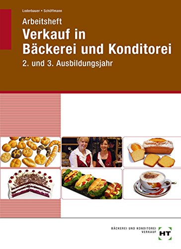 Arbeitsheft Verkauf in Bäckerei und Konditorei 2. und 3. Ausbildungsjahr