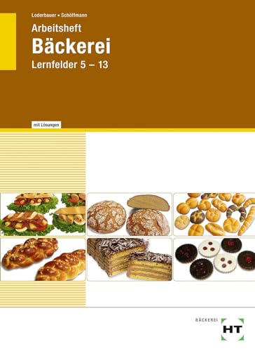 Arbeitsheft mit eingetragenen Lösungen Bäckerei: Lernfelder 5-13