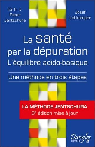 La santé par la dépuration - L'équilibre acido-basique La santé par la dépuration - L'équilibre acido-basique von Dangles