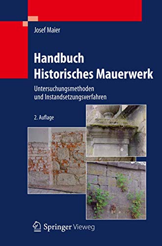 Handbuch Historisches Mauerwerk: Untersuchungsmethoden und Instandsetzungsverfahren von Springer
