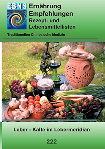 Ernährung - TCM - Leber - Kälte im Lebermeridian: TCM-Ernährungsempfehlung - Leber - Kälte im Lebermeridian (TCME Ernährungsempfehlungen)