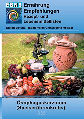 Ernährung bei Speiseröhrenkrebs: Diätetik - Gastrointestinaltrakt - Mundhöhle und Speiseröhre - Ösophaguskarzinom (Speiseröhrenkrebs) (EBNS Ernährungsempfehlungen)