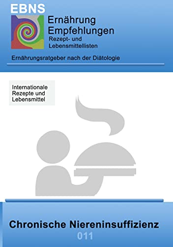 Ernährung bei chronischer Niereninsuffizienz: Diätetik- Eiweiß und Elektrolyt - Nieren - Chronische Niereninsuffizienz (EBNS Ernährungsempfehlungen)