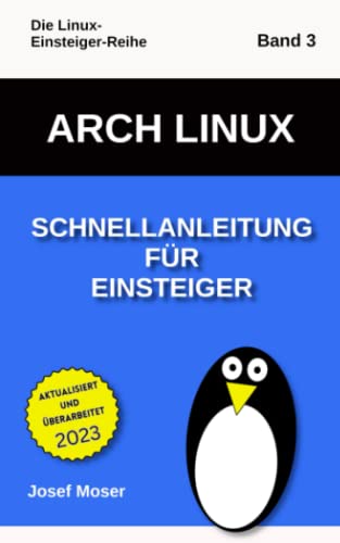 Arch Linux: Schnellanleitung für Einsteiger (Die Linux-Einsteiger-Reihe, Band 3) von Independently published