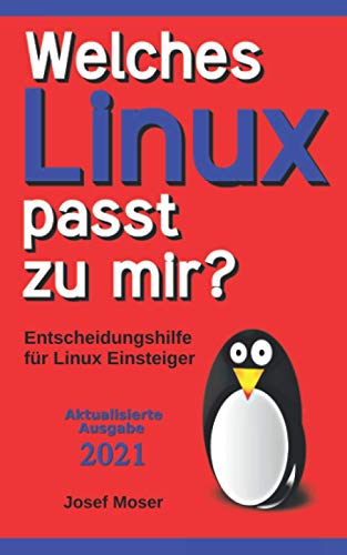 Welches Linux passt zu mir?: Entscheidungshilfe für Linux Einsteiger von Independently published