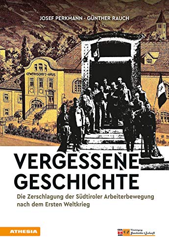 Vergessene Geschichte: Die Zerschlagung der Südtiroler Arbeiterbewegung nach dem Ersten Weltkrieg