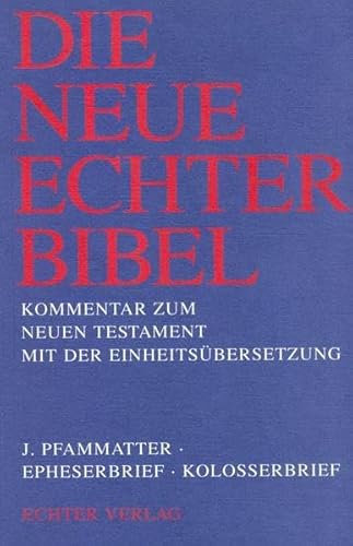 Die Neue Echter-Bibel. Kommentar / Kommentar zum Neuen Testament mit Einheitsübersetzung. Gesamtausgabe / Epheserbrief /Kolosserbrief: Bd 10, 12 von Echter