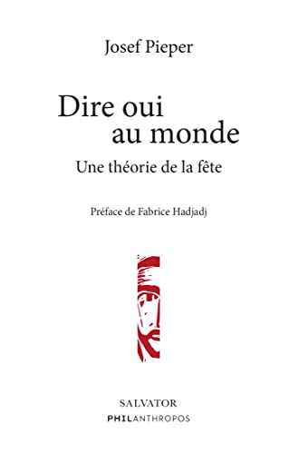 Dire oui au monde. Une théorie de la fête Dire oui au monde. Une théorie de la fête
