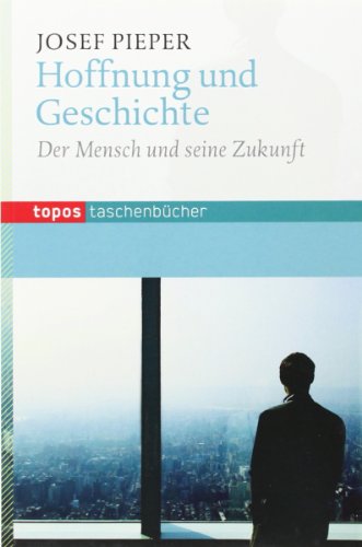 Hoffnung und Geschichte: Der Mensch und seine Zukunft (Topos Taschenbücher) von Topos plus