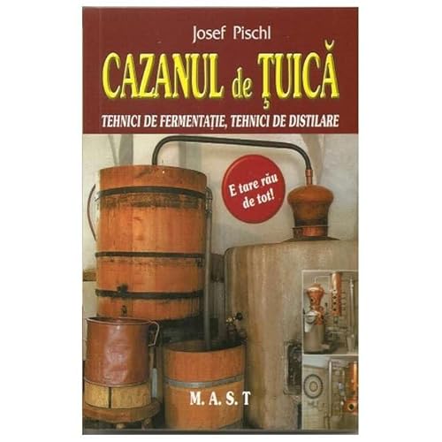 Cazanul De Tuica. Tehnici De Fermentatie, Tehnici De Distilare von Mast