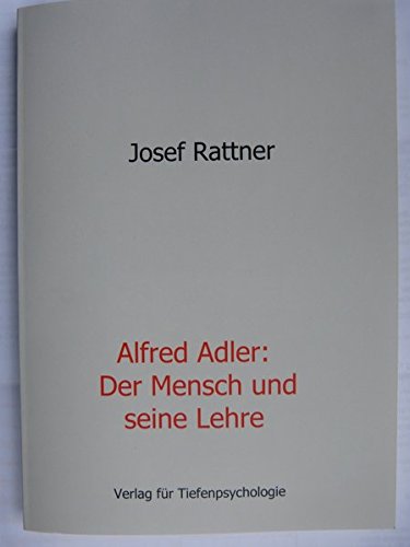 Alfred Adler - Der Mensch und seine Lehre: Studienausgabe von Verlag für Tiefenpsychologie