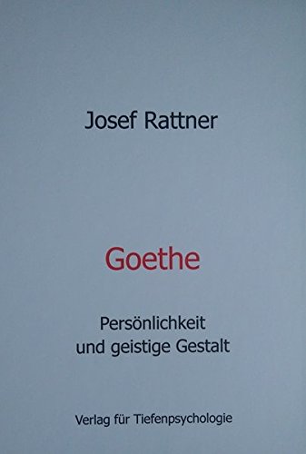 GOETHE: Persönlichkeit und geistige Gestalt von Verlag für Tiefenpsychologie
