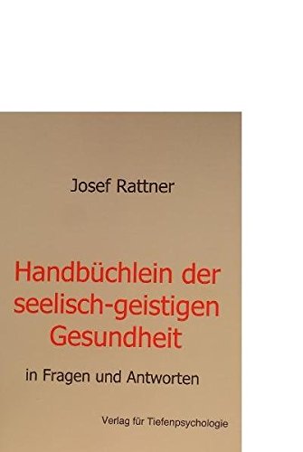 Handbüchlein der seelisch-geistigen Gesundheit: in Fragen und Antworten von Verlag für Tiefenpsychologie