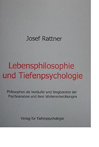 Lebensphilosophie und Tiefenpsychologie: Philosophen als Vorläufer und Wegbereiter der Psychoanalyse und ihrer Weiterentwicklungen - Studienausgabe von Verlag für Tiefenpsychologie