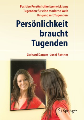 Persönlichkeit braucht Tugenden: Positive Eigenschaften für eine moderne Welt von Springer