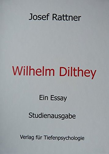 Wilhelm Dilthey: Ein Essay - Studienausgabe von Verlag für Tiefenpsychologie